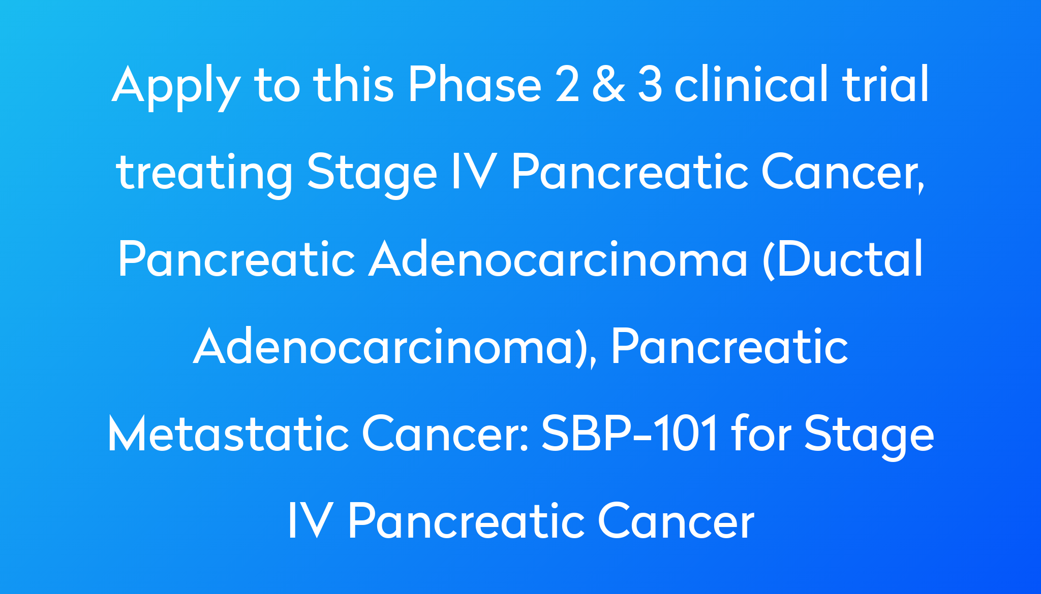 sbp-101-for-stage-iv-pancreatic-cancer-clinical-trial-2023-power